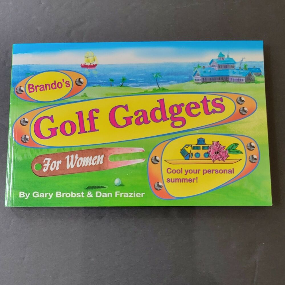 Gary Brobst and Dan Frazier Brando's Golf Gadgets for Women Paperback Book by